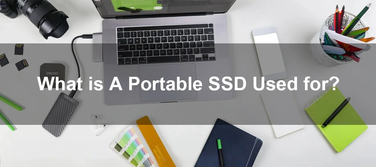 What Is A Portable SSD Used For? 1 what is a pssd used for article header What Is A Portable SSD Used For?